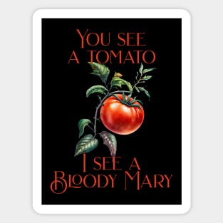 Funny I see a Bloody Mary Magnet